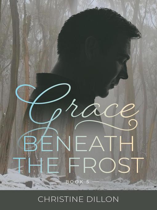 Title details for Grace Beneath the Frost by Christine Dillon - Available